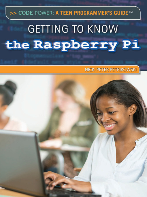 Title details for Getting to Know the Raspberry Pi by Nicki Peter Petrikowski - Available